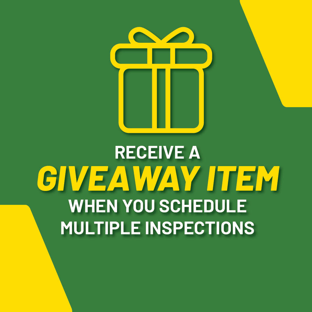Receive a giveaway item when you schedule multiple inspections